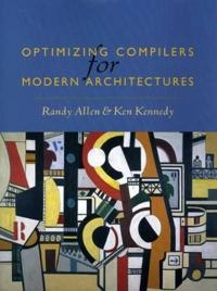 Optimizing compilers for modern architectures a dependence-based approach; Randy Allen; 2002