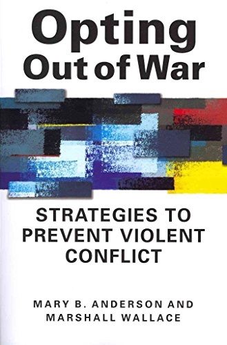 Opting out of war : strategies to prevent violent conflict; Mary B. Anderson; 2013