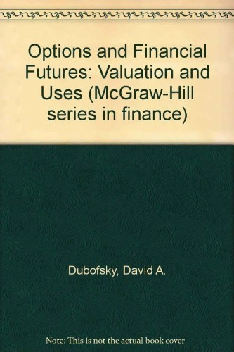 Options and financial futures : valuation and uses; David A. Dubofsky; 1992