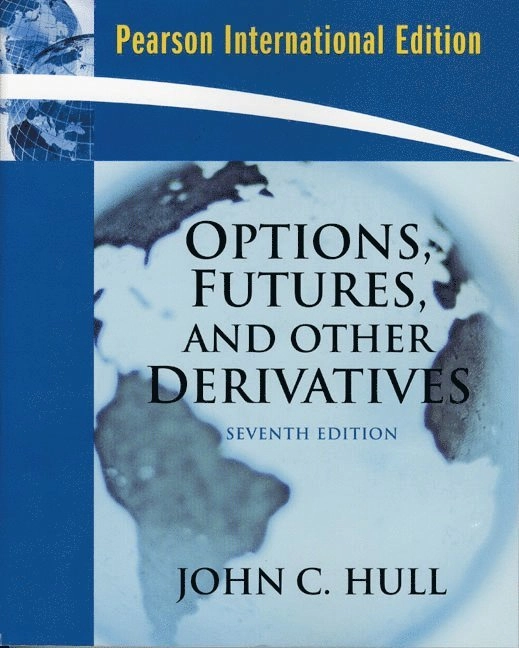 Options, futures and other derivatives; John Hull; 2008