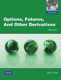 Options, futures, and other derivatives; John Hull; 2012