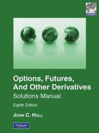 Options, futures, and other derivatives : solutions manual; John Hull; 2012