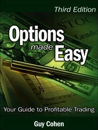 Options made easy : your guide to profitable trading [Elektronisk resurs]; Guy Cohen; 2013