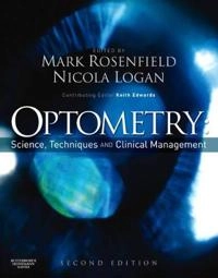 Optometry : science, techniques and clinical management; Mark Rosenfield, Nicola Logan; 2009