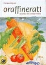Oraffinerat! : betraktelser över en oskalad verklighet; Lilly Maria Bengtsson; 2000