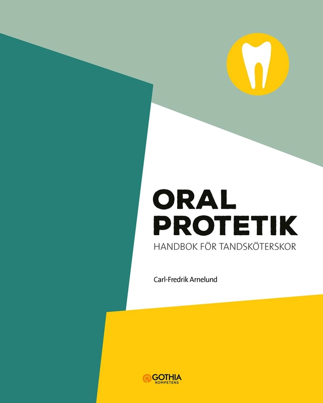 Oral protetik : handbok för tandsköterskor; Carl-Fredrik Arnelund; 2021