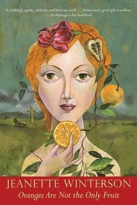 Oranges are not the only fruit; Jeanette Winterson; 1985