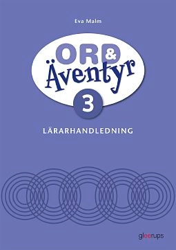 Ord & Äventyr 3, Lärarhandledning; Eva Malm; 2021