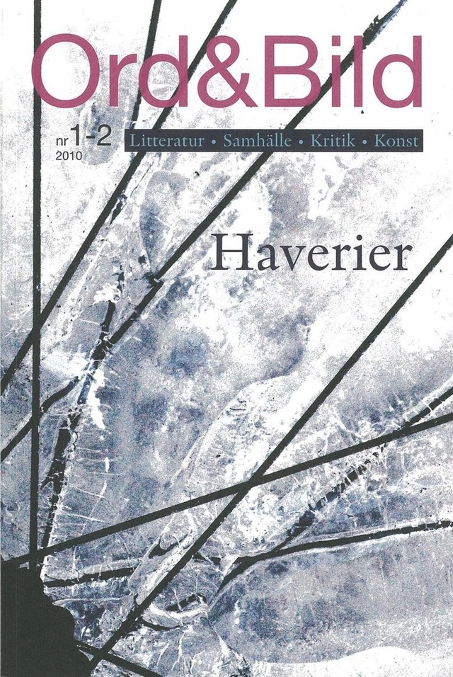 Ord&Bild 1-2(2010) Haverier; Lutz Seiler, Ingeborg Bachmann, Paul Celan, Jutta Ditfurth, Silke Scheuermann, Jarl Hammarberg, Linda Östergaard, Ulf Karl Olov Nilsson, Catharina Thörn, Meira Ahmemulic, Yoko Tawada, Helena Granström, Kerstin Strandberg; 2010