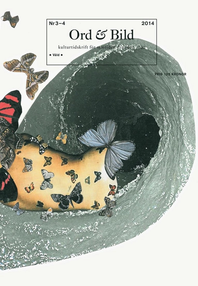 Ord&Bild 3-4(2014) : Våld; Marcel Beyer, Amelie Björck, Erik Bryngelsson, Jonas Brun, Tuva Maria Engdal, Dan Fröberg, Alexandra E. Lindh, Leah Gordon, Mirey Gorgis, Ann-Marie Tung Hermelin, Mattias Hagberg, Martin Högström, Evin Ismail, Olivia Iso, Christina Kall, Patricia Lorenzoni, Robert Musil, Khashyar Naderehvandi, Malin Nord, Nils Olsson, Giorgio Agamben, Steve Sem-Sandberg, Isabelle Ståhl, Therese Svensson, Catharina Thörn, Kajsa Widegren; 2014