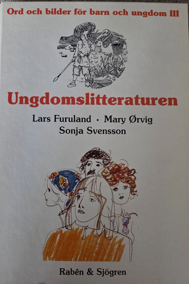 Ord och bilder för barn och ungdom. 3 : Ungdomslitteraturen historik, kommentarer, texturval; Lars Furuland, Mary Örvig, Sonja Svensson; 1994