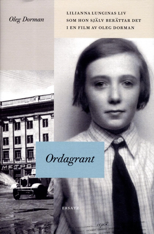 Ordagrant : Lilianna Lunginas liv som hon själv berättar det i en film av; Lilianna Lungina; 2013