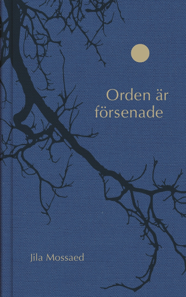 Orden är försenade; Jila Mossaed; 2022