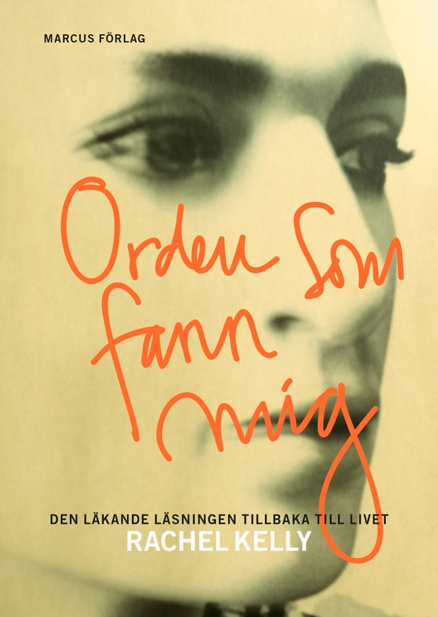 Orden som fann mig – den läkande läsningen tillbaka till livet; Rachel Kelly; 2017