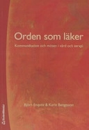 Orden som läker : kommunikation och möten i vård och terapi; Björn Enqvist, Karin Bengtsson; 2005