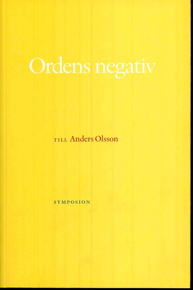 Ordens negativ : till Anders Olsson; Anders Cullhed, Ulf Olsson, Håkan Rehnberg, Torbjörn Schmidt, Boel Westin; 2009