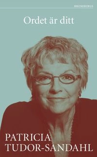 Ordet är ditt; Patricia Tudor-Sandahl; 2010