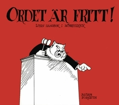 Ordet är fritt! : liten handbok i mötesteknik; Björn Forseth; 2016