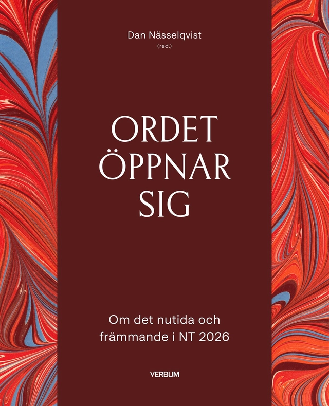 Ordet öppnar sig : om det nutida och främmande i NT 2026; Dan Nässelqvist; 2026