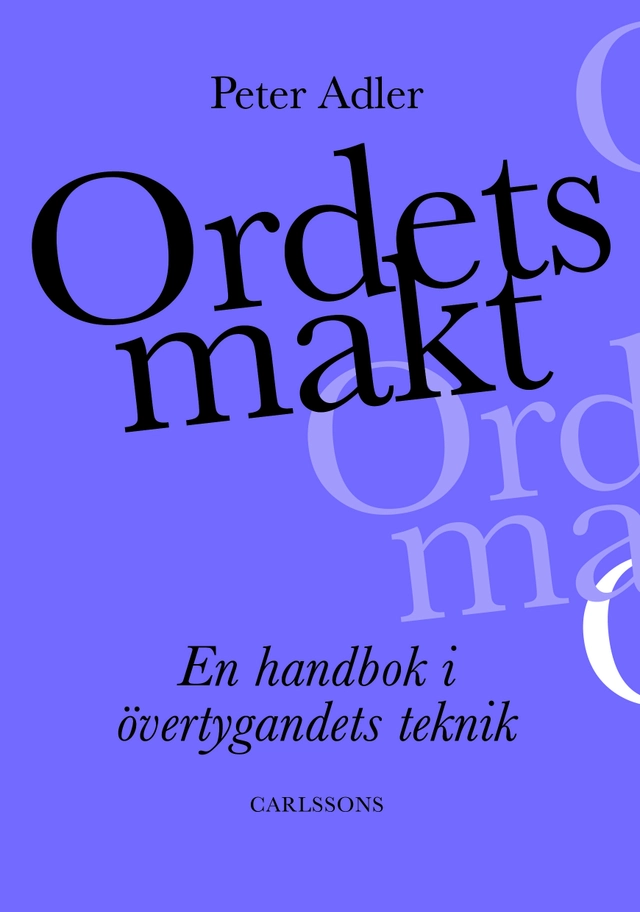 Ordets makt : en guidad tur genom retorikens landskap; Peter Adler; 2014