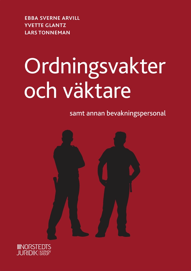 Ordningsvakter och väktare : samt annan bevakningspersonal; Ebba Sverne Arvill, Yvette Glantz, Lars Tonneman; 2020