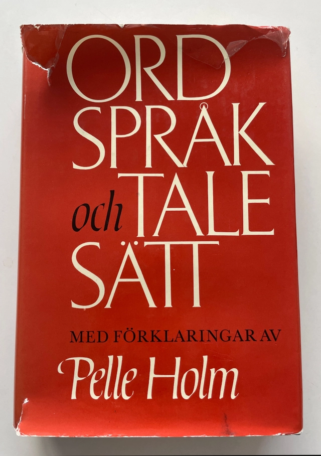 Ordspråk och talesätt : med förklaringar; Pelle Holm; 1975