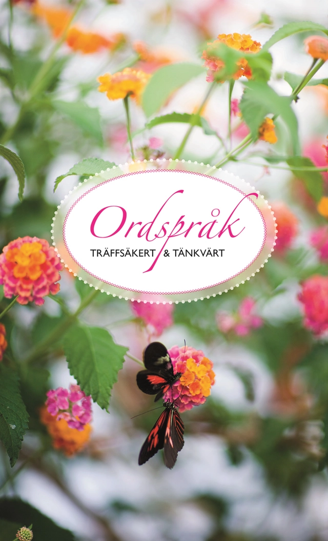 Ordspråk : träffsäkert och tänkvärt; Kajsa Albertsson; 2012