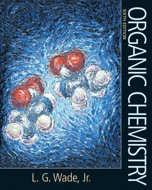 Organic Chemistry; Leroy G Wade; 2005