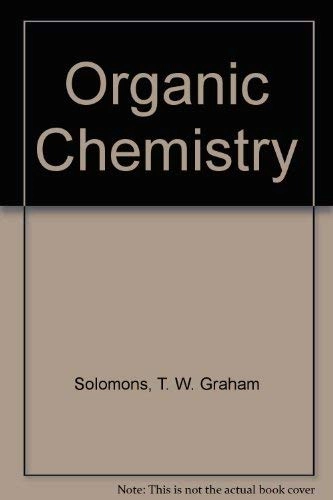 Organic chemistry; T. W. Graham Solomons; 1988