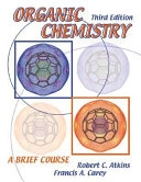 Organic Chemistry: A Brief Course; Robert Charles Atkins, Francis A. Carey