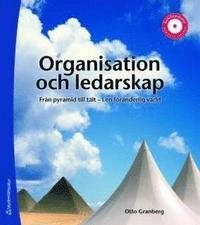 Organisation och ledarskap : från pyramid till tält - i en föränderlig värld; Otto Granberg; 2008