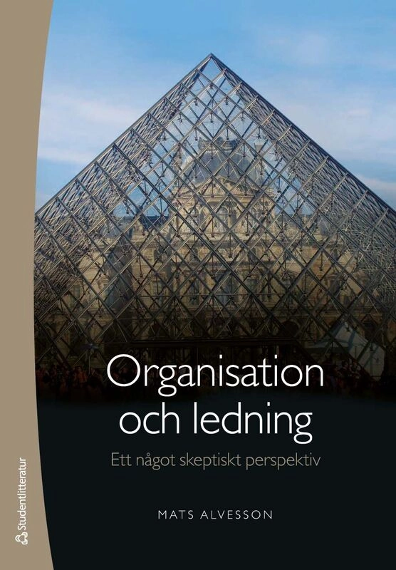Organisation och ledning : ett något skeptiskt perspektiv; Mats Alvesson; 2026