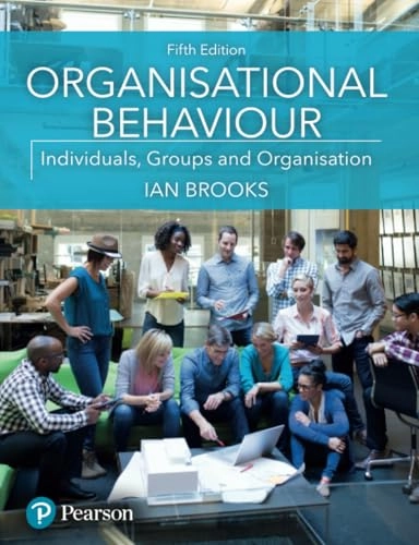 Organisational behaviour : individuals, groups and organisation; Ian Brooks; 2018