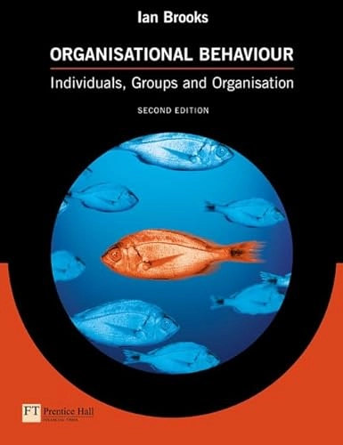 Organisational behaviour : individuals, groups and the organisation; Ian Brooks; 2003