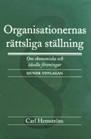 Organisationernas rättsliga ställning : om ekonomiska och ideella föreningar; Carl Hemström; 2007