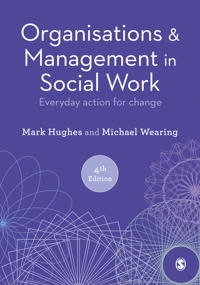 Organisations and Management in Social Work - Everyday Action for Change; Michael Wearing; 2022