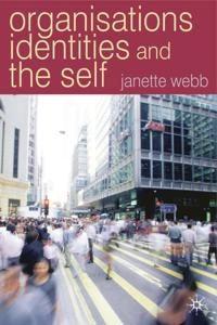 Organisations, identities and the self; Janette Webb; 2006