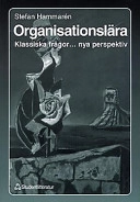 Organisationslära : klassiska frågor- nya perspektiv; Stefan Hammarén; 1997
