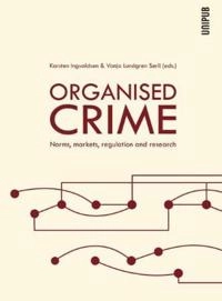 Organised crime : norms, markets, regulation and research; Karsten Ingvaldsen, Vanja Lundgren Sorlie; 2009