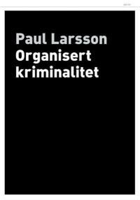 Organisert kriminalitet; Paul Larsson; 2018