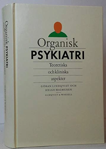 Organisk psykiatri : teoretiska och kliniska aspekter; Göran Lindqvist; 1990