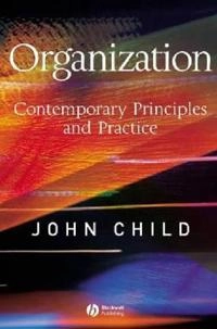 Organization : contemporary principles and practice; John Child; 2005