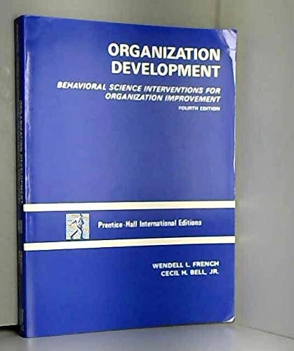Organization development : behavioral science interventions for organization improvement; Wendell L. French; 1990