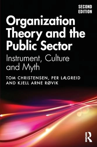Organization theory and the public sector : instrument, culture and myth; Tom Christensen; 2020