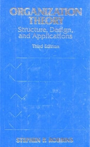 Organization theory : structure, design, and applications; Stephen P. Robbins; 1990