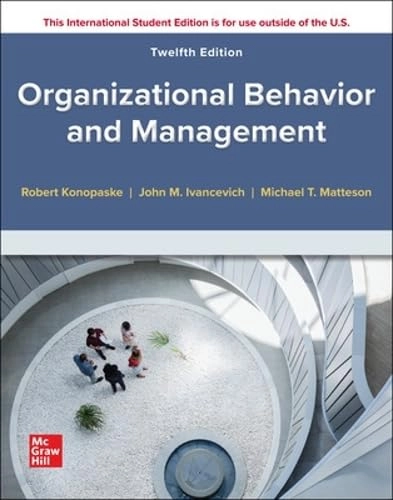 Organizational Behavior and Management ISE; Robert Konopaske, John Ivancevich, Michael Matteson; 2022