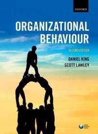 Organizational Behaviour; King Daniel, Lawley Scott; 2016
