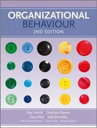 Organizational Behaviour; Ray French, Charlotte Rayner, Gary Rees, Sally Rumbles; 2011