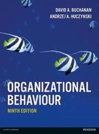 Organizational behaviour; David A. Buchanan; 2017