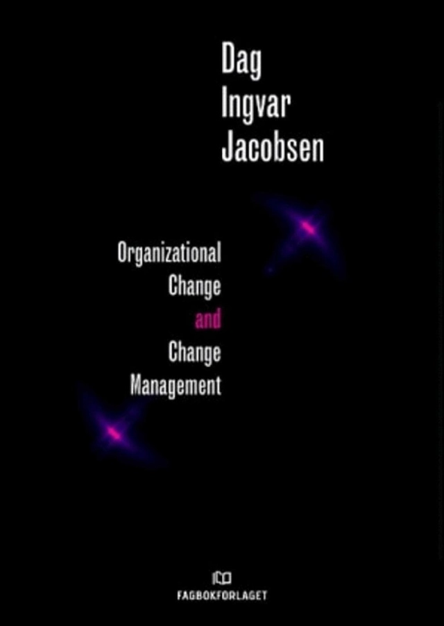 Organizational change and change management; Dag Ingvar Jacobsen; 2018